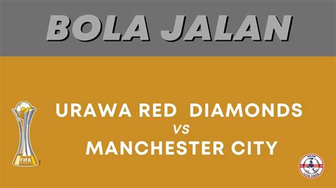 Urawa Red Diamonds VS Manchester City FIFA Club World Cup Asian