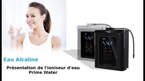 Eau Alcaline Pr Sentation De L Ioniseur D Eau Prime Water Youtube