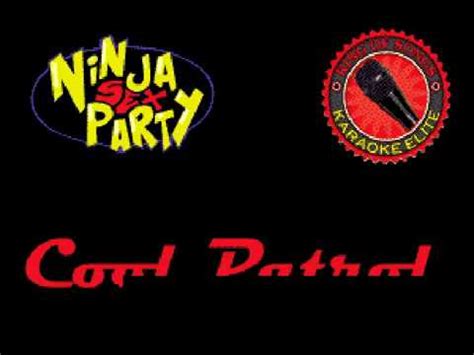 Ninja Sex Party Cool Patrol Karaoke YouTube