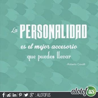 Frase del día La personalidad es el mejor accesorio que puedes llevar