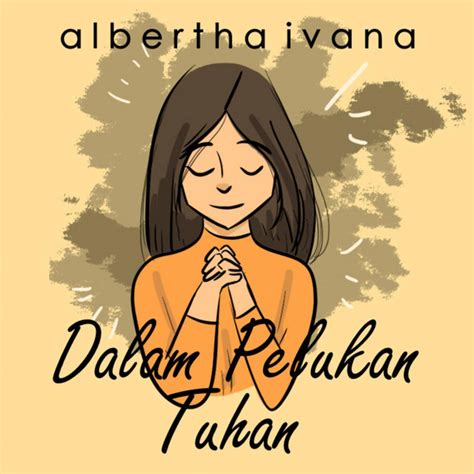 Dalam Pelukan Tuhan Single De Albertha Ivana Spotify