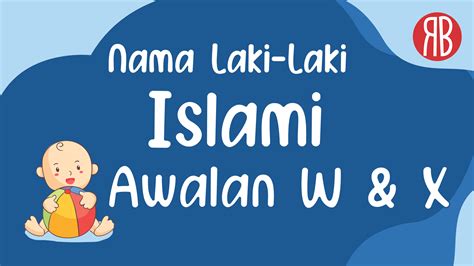 51 Rangkaian Nama Bayi Laki Laki Islami Awalan Huruf W X 3 Kata