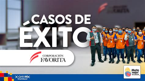 Casos De Xito Corporaci N Favorita Mucho Mejor Ecuador