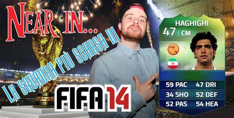 NEAR IN FIFA 14 ULTIMATE TEAM MONDIALE LA SQUADRA PIÙ SCARSA AL