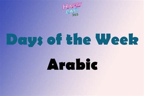 Days of the Week in Arabic | Weekdays in Arabic | Happy Days 365