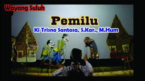 Wayang Suluh PEMILU Ki Pelog Trisno Santosa YouTube