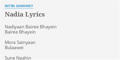 Nadia Lyrics By Nitin Sawhney Nadiyaan Bairee Bhayein Bairee