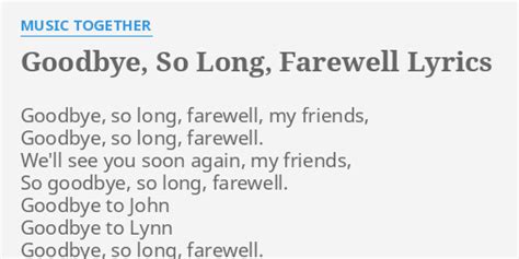 "GOODBYE, SO LONG, FAREWELL" LYRICS by MUSIC TOGETHER: Goodbye, so long ...