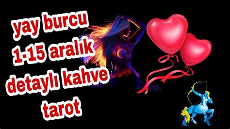 YAY BURCU 1 15 ARALIK DETAYLI KAHVE TAROT AÇILIMI YouTube