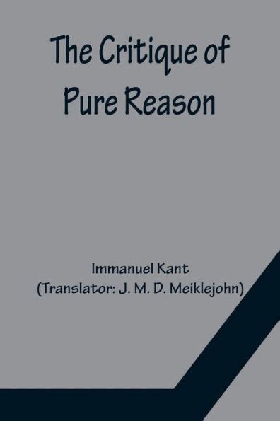 The Critique Of Pure Reason By Immanuel Kant Paperback Barnes And Noble®