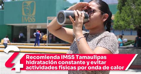 Recomienda IMSS Tamaulipas hidratación constante y evitar actividades