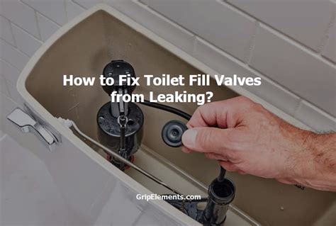 Toilet Fill Valves from Leaking - GRIP ELEMENTS