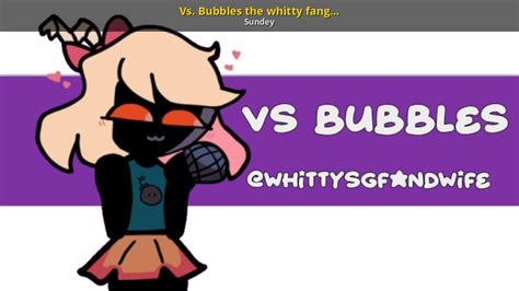 Vs Bubbles The Whitty Fangirl Whittysgfandwife [friday Night Funkin ] [mods]