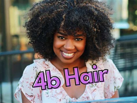 A Comprehensive Type 4b Hair Guide