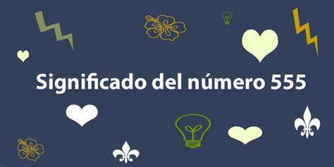 Significado Del Número 555 Numerología Del 555