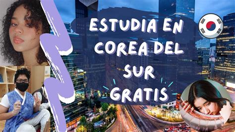 C Mo Viajar Estudiar Y Vivir En Corea Del Sur Gratis Beca Gks