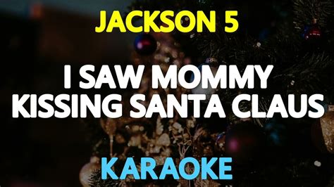 I Saw Mommy Kissing Santa Claus Jackson 5 Karaoke Version Youtube