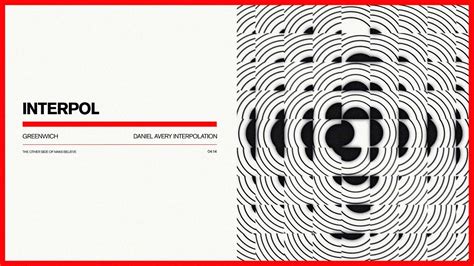 Interpol Greenwich Daniel Avery Interpolation Official Audio