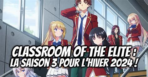 Classroom Of The Elite Saison 3 Sortie Pour Lhiver 2024 Gaak