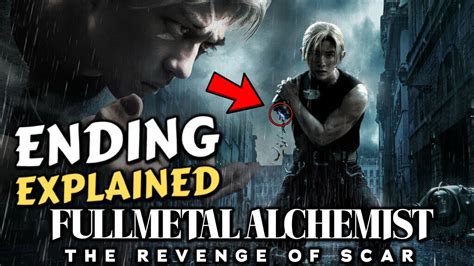 Fullmetal Alchemist The Revenge Of Scar Ending Explained Breakdown