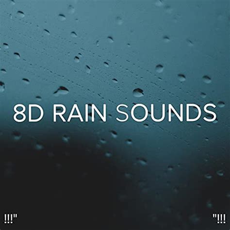 8d Rain Sounds De Meditation Rain Sounds Relaxing Rain Sounds And