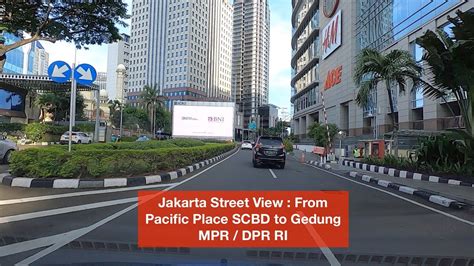 Jakarta Street View From Pacific Place Scbd To Gedung Mpr Dpr Ri