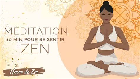 10 MIN POUR SE SENTIR ZEN MEDITATION GUIDEEFLOCON DE ZEN YouTube