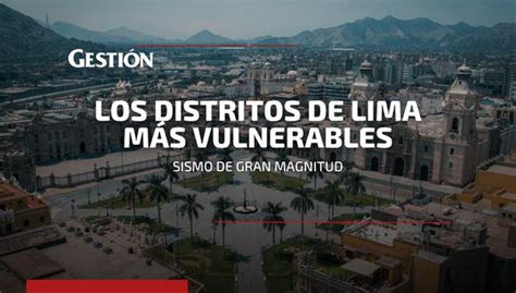 Sismo En Lima Distritos De La Capital Vulnerables Ante Un Sismo De