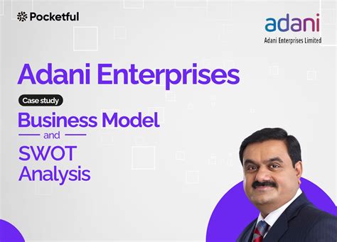 Adani Enterprises SWOT Analysis And Business Model: Case Study- Pocketful