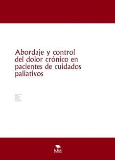 Abordaje y control del dolor crónico en pacientes de cuidados paliati