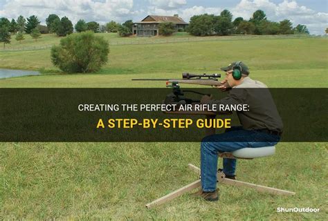 Creating The Perfect Air Rifle Range A Step By Step Guide ShunOutdoor