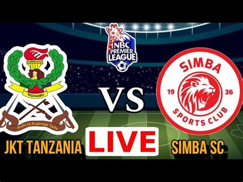 Live JKT Tanzania Vs Simba SC Mechi Ya Ligi Kuu Tanzania 2024