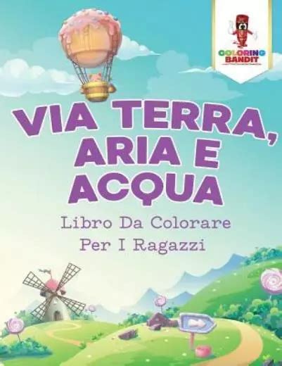 Via Terra Aria E Acqua Libro Da Colorare Per I Ragazzi Eur