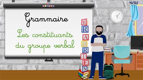 7 Les Constituants Du Groupe Verbal GV CM2 5APG YouTube