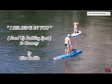 I BELIEVE IN YOU Lyrics Gino Padilla STAND UP PADDLE KELHEIM