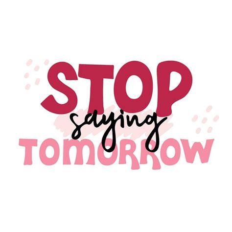 Stop Saying Tomorrow Motivational Quote 29160788 Vector Art At Vecteezy