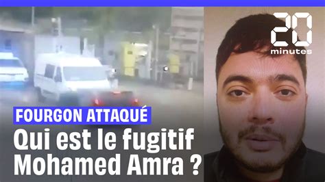 Fourgon attaqué Qui est le fugitif Mohamed Amra alias la mouche