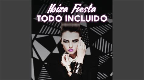 Ibiza Fiesta Todo Incluido Youtube Music