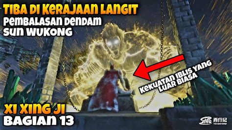 Bagian Xi Xing Ji Para Dewa Bergetar Kembalinya Sun Wukong