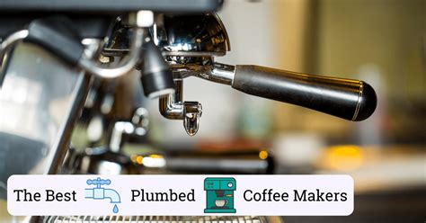 The 6 Best Plumbed Coffee Makers (A Complete Guide)