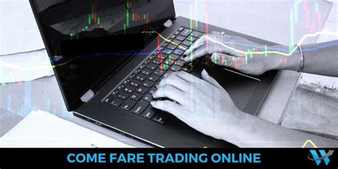 Come Fare Trading Online Passi Per Iniziare Nel