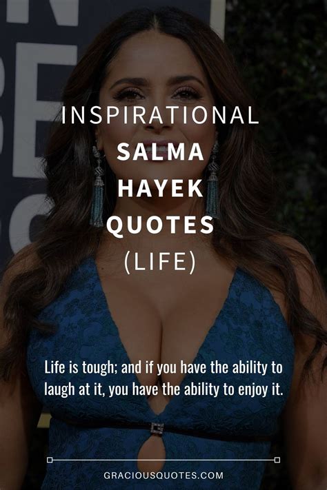 33 Inspirational Salma Hayek Quotes Life