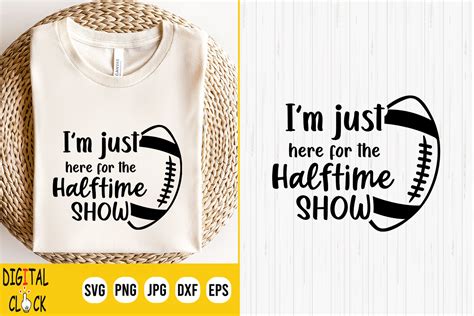 I M Just Here For The Halftime Show Svg Graphic By Digital Click Store