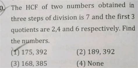 The Hcf Of Two Numbers Obtained In Three Steps Of Division Is And The F