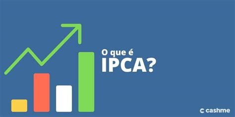 O Que é Ipca Entenda Como é Calculado Esse Índice Cashme