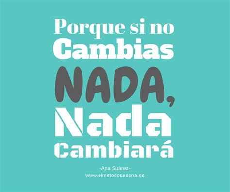 Si No Cambias Nada Nada Cambiará Citas Emociones Cambio