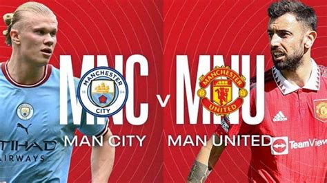 Prediksi Skor Man City Vs Man Utd Head To Head Susunan Pemain Link