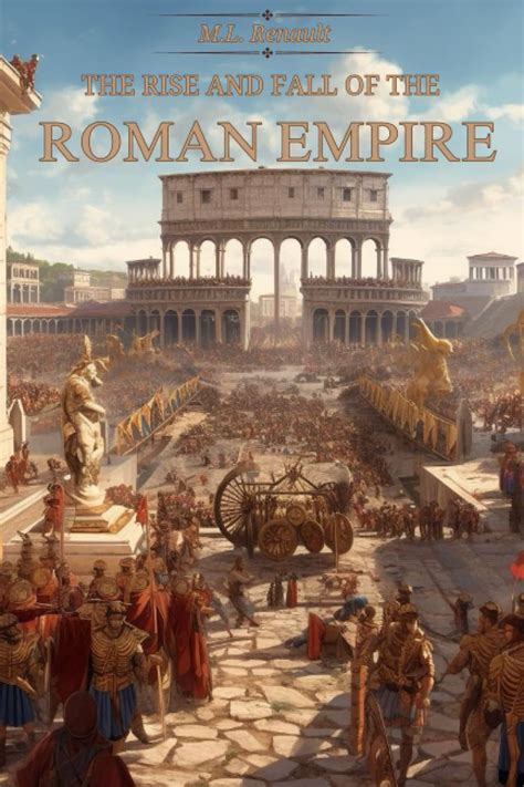 The Rise And Fall Of The Roman Empire Renault M L 9798398968903