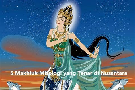 5 Makhluk Mitologi Yang Tenar Di Nusantara