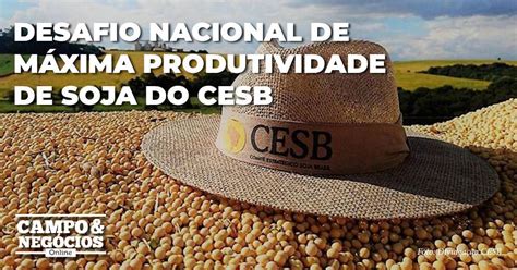 Desafio Nacional de Máxima Produtividade de Soja do CESB Revista